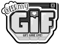 OH! MY GIF GIFS GONE LIVE!