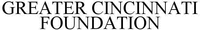 GREATER CINCINNATI FOUNDATION