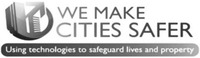 WE MAKE CITIES SAFER Using technologies to safeguard lives and property