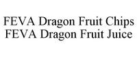 FEVA Dragon Fruit Chips FEVA Dragon Fruit Juice