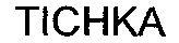 TICHKA