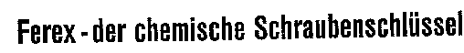 Ferex-der chemische Schraubenschlüssel