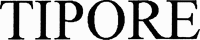 TIPORE