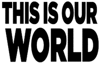 THIS IS OUR WORLD
