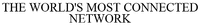 THE WORLD'S MOST CONNECTED NETWORK