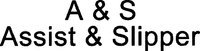 A & S Assist & Slipper