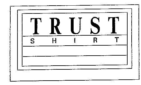 TRUST SHIRT