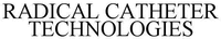 RADICAL CATHETER TECHNOLOGIES