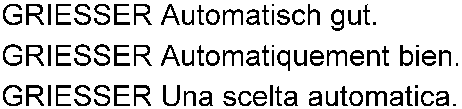 GRIESSER Automatisch gut. GRIESSER Automatiquement bien. GRIESSER Una scelta automatica.
