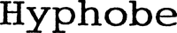 Hyphobe