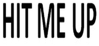 HIT ME UP