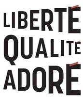 LIBERTÉ QUALITÉ ADORÉ