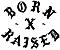 BORN X RAISED