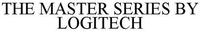 THE MASTER SERIES BY LOGITECH