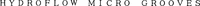 HYDROFLOW MICRO GROOVES