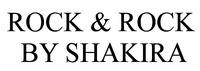 ROCK & ROCK BY SHAKIRA
