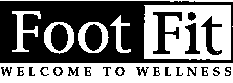Foot Fit WELCOME TO WELLNESS