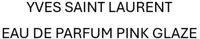 YVES SAINT LAURENT EAU DE PARFUM PINK GLAZE