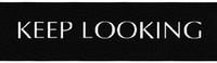 KEEP LOOKING