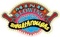 MIND BLOWING Breakthroughs