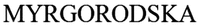 MYRGORODSKA