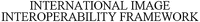 INTERNATIONAL IMAGE INTEROPERABILITY FRAMEWORK