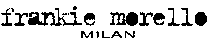frankie morello MILAN