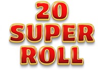 20 SUPER ROLL