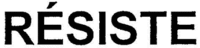 RÉSISTE