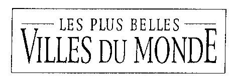 LES PLUS BELLES VILLES DU MONDE