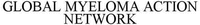 GLOBAL MYELOMA ACTION NETWORK