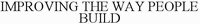 IMPROVING THE WAY PEOPLE BUILD