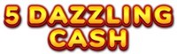 5 DAZZLING CASH