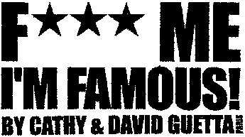 F ME I'M FAMOUS! BY CATHY & DAVID GUETTA