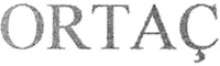 ORTAÇ