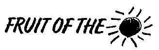 FRUIT OF THE