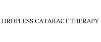 DROPLESS CATARACT THERAPY