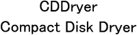 CDDryer Compact Disk Dryer