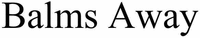 Balms Away
