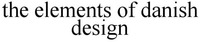 the elements of danish design