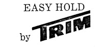 EASY HOLD by TRIM