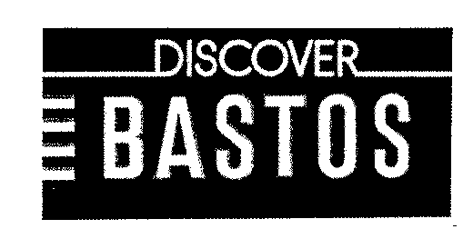 DISCOVER BASTOS
