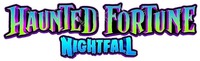 HAUNTED FORTUNE NIGHTFALL