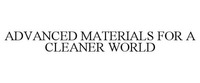 ADVANCED MATERIALS FOR A CLEANER WORLD