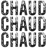 CHAUD CHAUD CHAUD