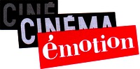 CINÉ CINÉMA émotion