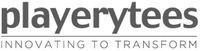 playerytees INNOVATING TO TRANSFORM