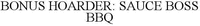 BONUS HOARDER: SAUCE BOSS BBQ