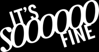 IT'S S000000 FINE