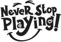 Never Stop Playing!
